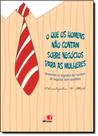 Livro - O que os homens não contam sobre negócios para as mulheres Livro - O que os homens não contam sobre negócios para as mulheres