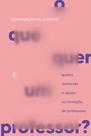 Livro - O que quer um Professor?