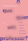 Livro - O que quer um Professor?