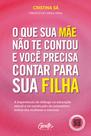 Livro - O que sua mãe não te contou e você precisa contar para sua filha Livro - O que sua mãe não te contou e você precisa contar para sua filha