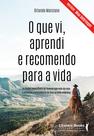 Livro - O que vi, aprendi e recomendo para a vida