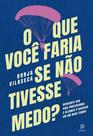 Livro - O que você faria se não tivesse medo? Livro - O que você faria se não tivesse medo?