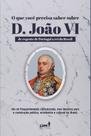 Livro - O que você precisa saber sobre D. João VI