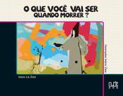 Livro - O que você vai ser quando morrer?