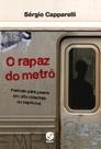 Livro - O rapaz do metrô: Poemas para jovens em oito chacinas ou capítulos