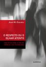 Livro - O respeito ou o olhar atento - Uma ética para a era da ciência e da tecnologia