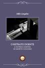 Livro - O Retrato Doente e Outros Contos de Morte e Solidão