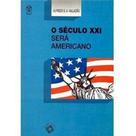 Livro - O Século XXI Será Americano - Alfredo G. Valladão - Editora Pillares