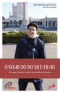 Livro O Segredo do meu filho, de Acutis, Antonia Salzano. Editora Pia Sociedade Filhas de São Paulo, capa mole 2022