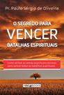 Livro O Segredo para Vencer Batalhas Espirituais - Editora UNISV - Vibebooks