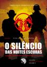 Livro - O SILÊNCIO DAS NOITES ESCURAS:Guerra, Terrorismo e Operações Especiais - Coleção: Tratado de Guerra- VOLUME 2 - Evolução da Guerra Livro - O SILÊNCIO DAS NOITES ESCURAS:Guerra, Terrorismo e Operações Especiais - Coleção: Tratado de Guerra- VOLUME 2 - Evolução da Guerra
