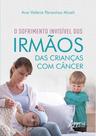 Livro - O Sofrimento Invisível dos Irmãos das Crianças com Câncer