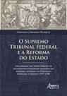 Livro - O supremo tribunal federal e a reforma do estado: uma análise das ações diretas de inconstitucionalidade julgadas no primeiro governo de fernando henrique cardoso (1995-1998) Livro - O supremo tribunal federal e a reforma do estado: uma análise das ações diretas de inconstitucionalidade julgadas no primeiro governo de fernando henrique cardoso (1995-1998)
