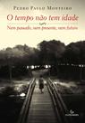 Livro - O tempo não tem idade - Nem passado, nem presente, nem futuro