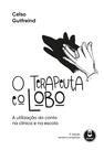 Livro - O Terapeuta e o Lobo Livro - O Terapeuta e o Lobo