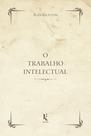 Livro - O Trabalho Intelectual - Conselhos para os que estudam e para os que escrevem
