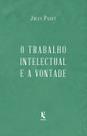 Livro - O Trabalho Intelectual E A Vontade - Continuação De “a Educação Da Vontade”