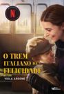 Livro - O trem italiano da felicidade – Um filme Netflix