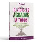Livro - O vício de agradar a todos