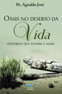 Livro - Oasis no deserto da vida: histórias que elevam a alma