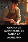 Livro oficina de carpintaria do básico ao avançado