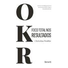Livro - OKR: Foco Total nos Resultados - 1ª edição 2023