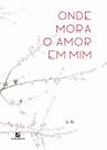 Livro - Onde mora o amor em mim Livro - Onde mora o amor em mim