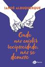 Livro - Onde não existir reciprocidade, não se demore Livro - Onde não existir reciprocidade, não se demore