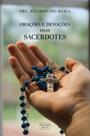 Livro - Orações e devoções pelos sacerdotes Livro - Orações e devoções pelos sacerdotes