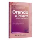 Livro - Orando a Palavra para Mulheres