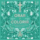 Livro - Orar e Colorir: Livro cristão devocional com versículos bíblicos para pintar e se inspirar