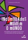 Livro - Os incomodados que mudem o mundo