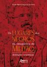 Livro - Os lugares dos negros na imagética de Militão