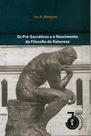 Livro - Os Pré-Socraticos e o Nascimento da Filosofia da Natureza