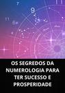 Livro os segredos da numerologia para ter sucesso e prosperidade