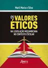 Livro - Os Valores Éticos na Legislação Moçambicana no Contexto Escolar Livro - Os Valores Éticos na Legislação Moçambicana no Contexto Escolar