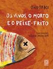 Livro - Os Vivos, O Morto E O Peixe-Frito