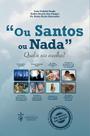 Livro - Ou Santos ou Nada- Qual a Sua Escolha?