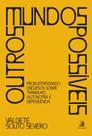 Livro - Outros mundos possíveis: problematizando discursos sobre trabalho, autonomia e dependência Livro - Outros mundos possíveis: problematizando discursos sobre trabalho, autonomia e dependência
