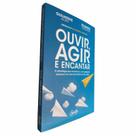 Livro - Ouvir, agir e encantar