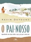 Livro - Pa I - Nosso - Aprendendo Com Jesus Sobre O Que , Por Que E Como Orar,O Livro - Pa I - Nosso - Aprendendo Com Jesus Sobre O Que , Por Que E Como Orar,O