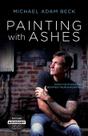 Livro Painting With Ashes: Quando Sua Fraqueza se Torna Seu Superpoder Livro Painting With Ashes: Quando Sua Fraqueza se Torna Seu Superpoder