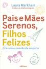Livro - Pais e Mães Serenos, Filhos Felizes Livro - Pais e Mães Serenos, Filhos Felizes