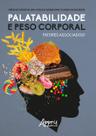 Livro - Palatabilidade e peso corporal: fatores associados? Livro - Palatabilidade e peso corporal: fatores associados?