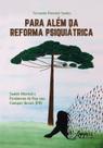 Livro - Para além da reforma psiquiátrica: saúde mental e fenômeno de rua nos Campos Gerais (PR) Livro - Para além da reforma psiquiátrica: saúde mental e fenômeno de rua nos Campos Gerais (PR)