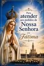 Livro - Para atender os pedidos de Nossa Senhora em Fátima