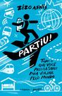 Livro - Partiu! Tudo o que você precisa saber para viajar pelo mundo