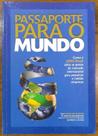 Livro Passaporte Para o Mundo: Como a APEX-Brasil Abriu Portas do Mercado