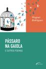 Livro - Pássaro na gaiola e outros poemas