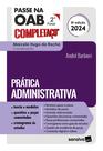 Livro - Passe na OAB 2ª Fase - Completaço - Prática Administrativa - 8ª Edição 2024